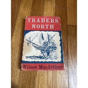1952 Traders North by Wilson MacArthur HC DJ First American Edition